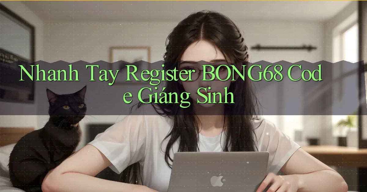 nhanh tay register bong68 code giáng sinh