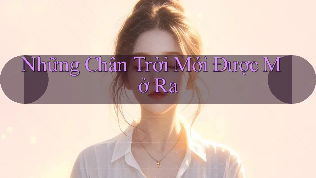 Những Chân Trời Mới Được Mở Ra
