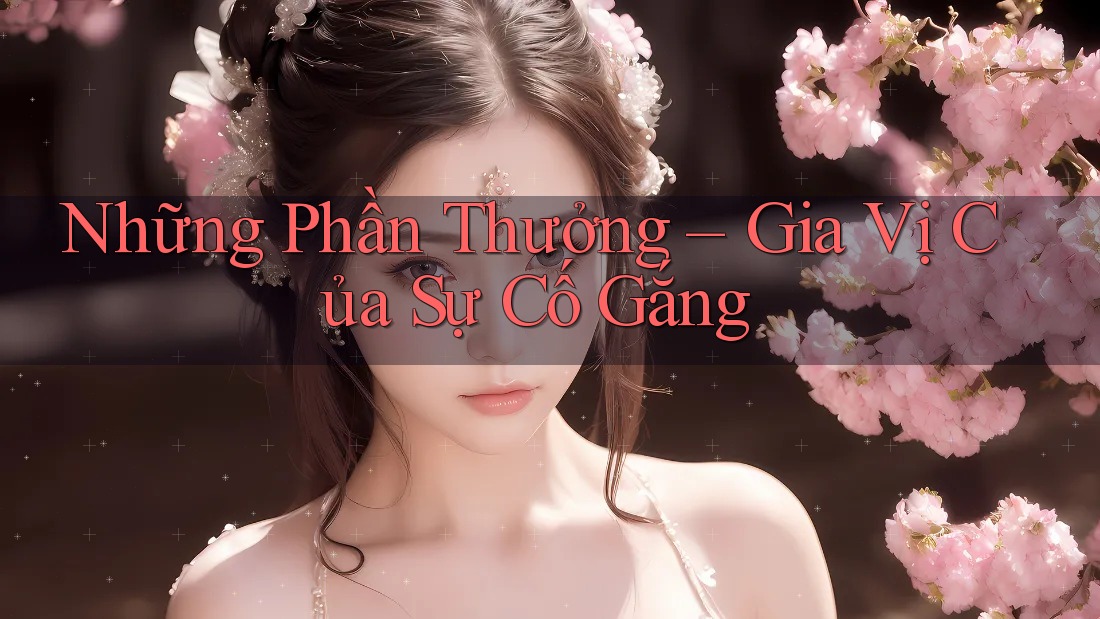 Những Phần Thưởng – Gia Vị Của Sự Cố Gắng