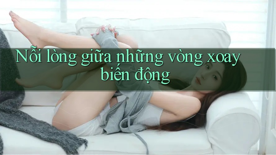 Nỗi lòng giữa những vòng xoay biến động