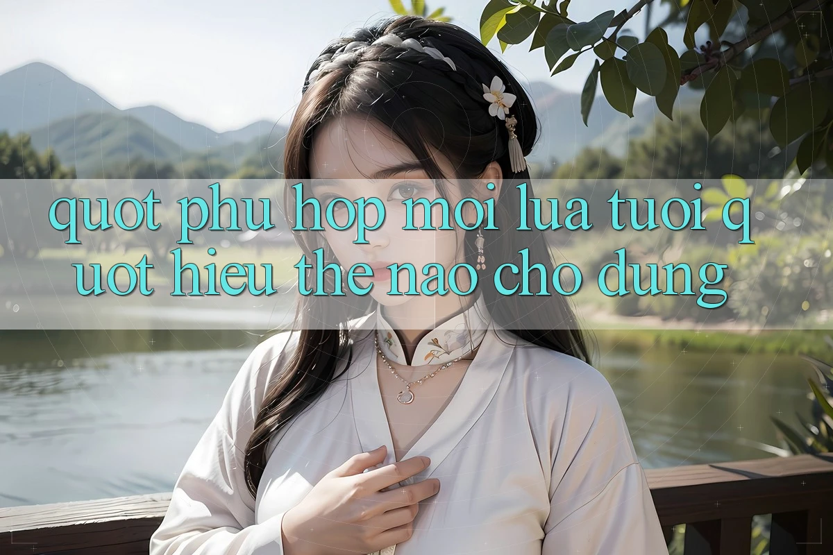 " Phù hợp mọi lứa tuổi" - Hiểu thế nào cho đúng?