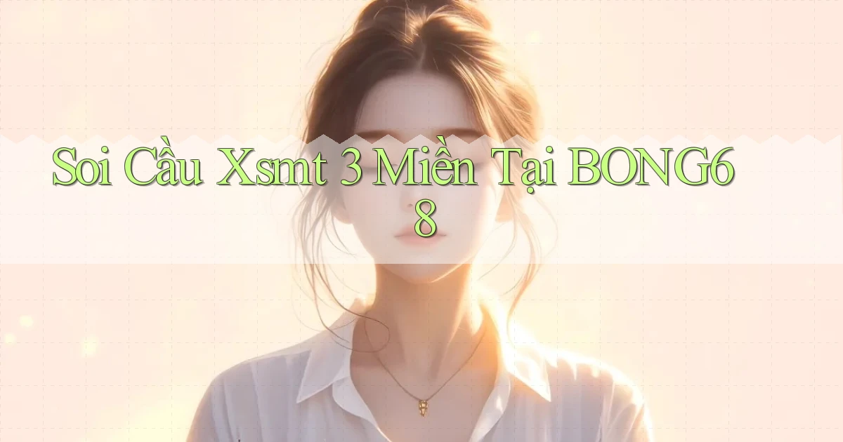 soi cầu xsmt 3 miền tại bong68