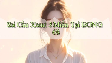 soi cầu xsmt 3 miền tại bong68