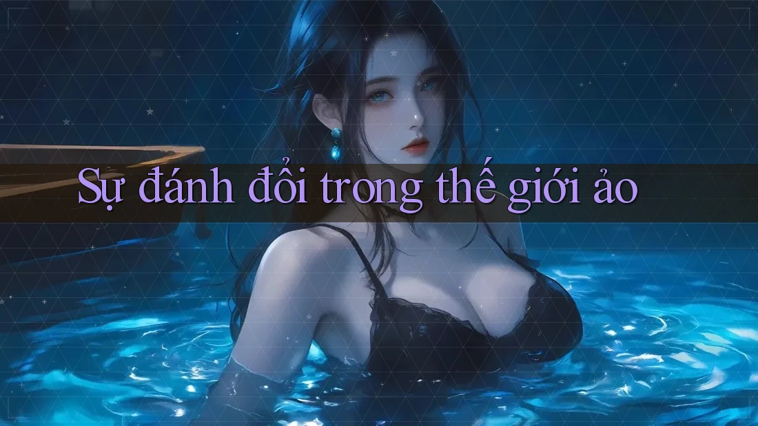 Sự đánh đổi trong thế giới ảo