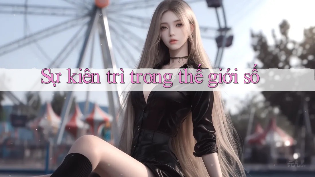 Sự kiên trì trong thế giới số