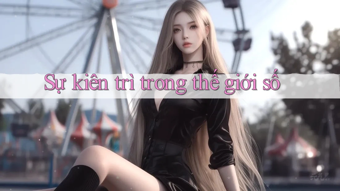 Sự kiên trì trong thế giới số