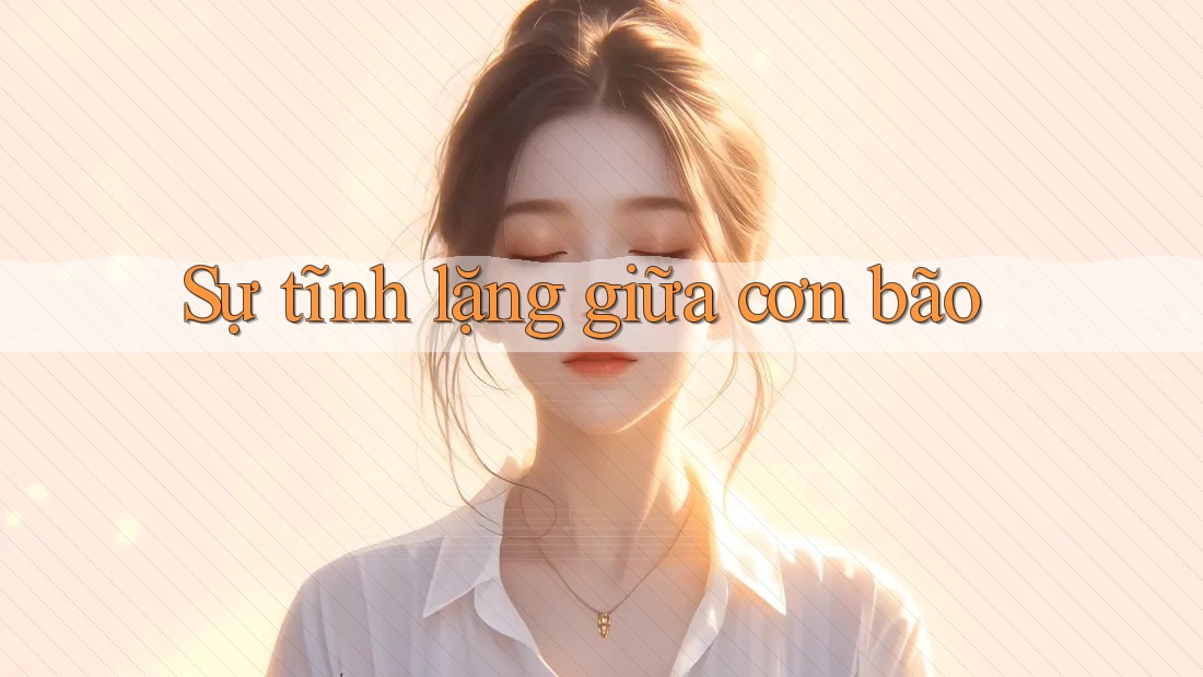 Sự tĩnh lặng giữa cơn bão