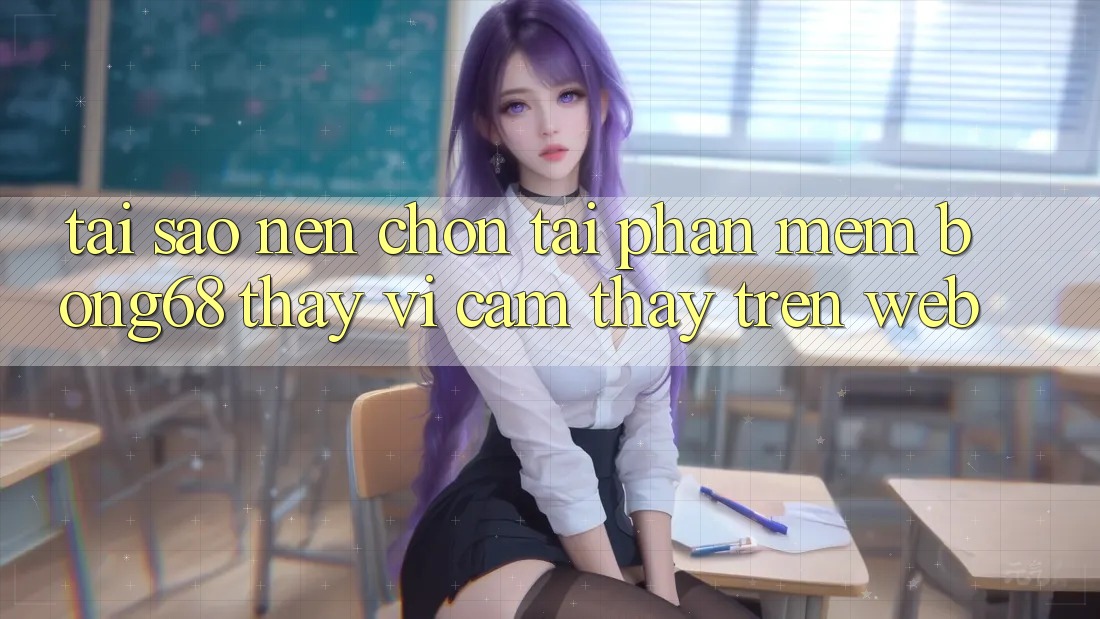 Tại Sao Nên Chọn Tải Phần mềm Bong68 Thay Vì Cảm thấy Trên Web?