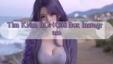 tìm kiếm bong68 box instagram