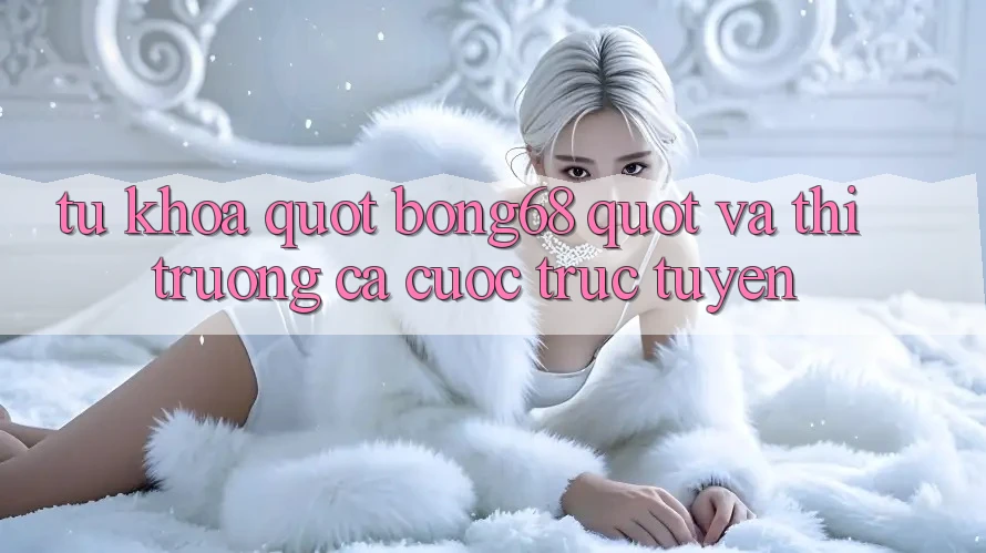 Từ Khóa " Bong68" và Thị Trường Cá Cược Trực Tuyến