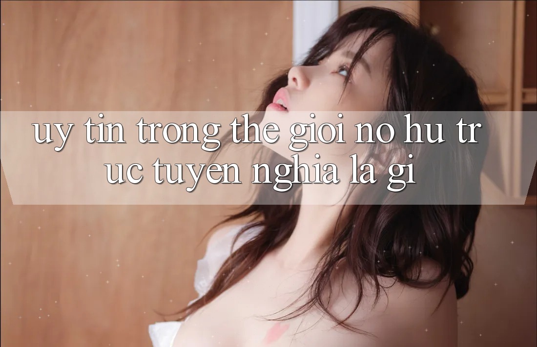 “Uy Tín” Trong Thế Giới Nổ Hũ Trực Tuyến Nghĩa Là Gì?