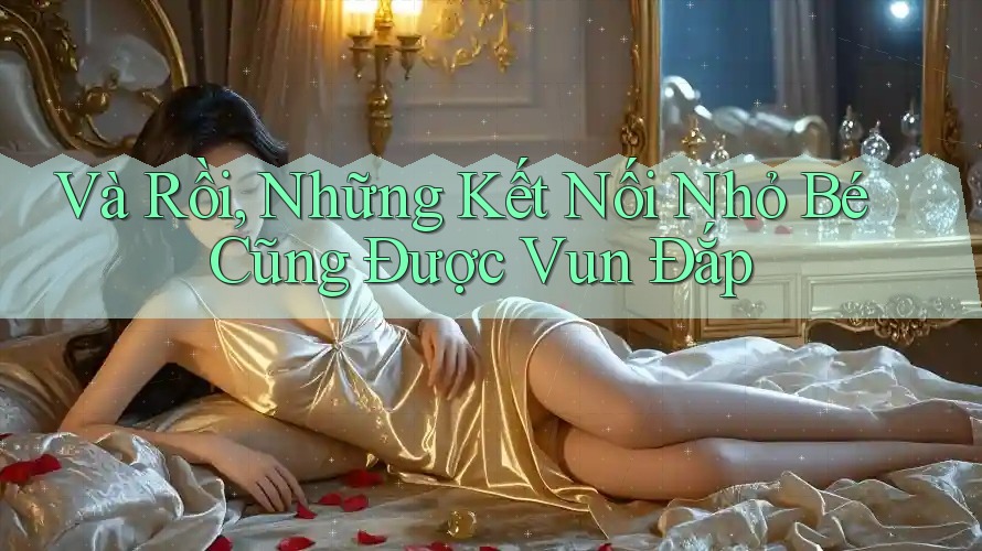 Và Rồi, Những Kết Nối Nhỏ Bé Cũng Được Vun Đắp