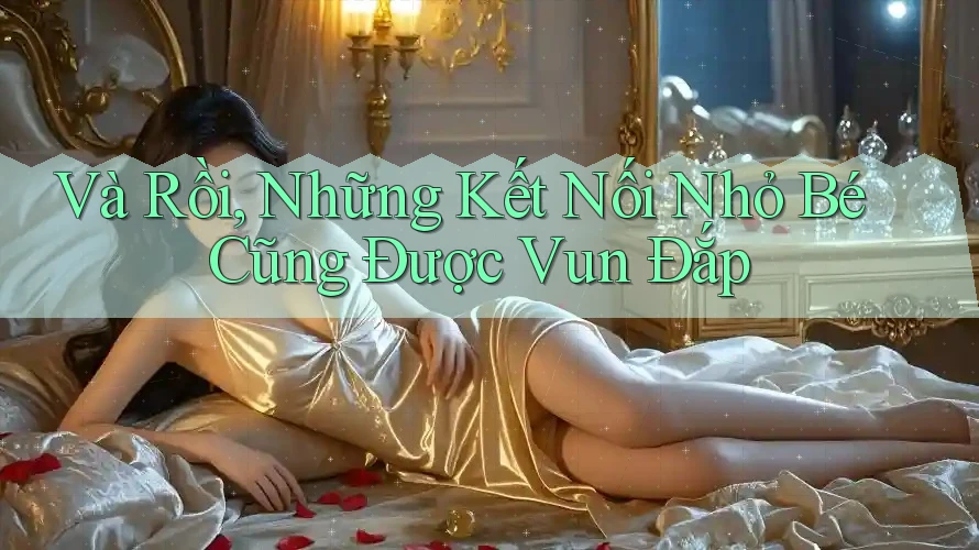Và Rồi, Những Kết Nối Nhỏ Bé Cũng Được Vun Đắp