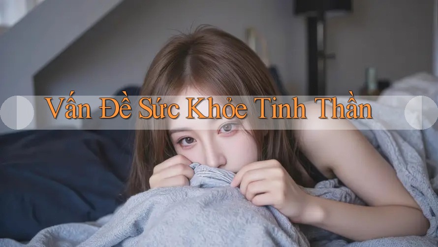 Vấn Đề Sức Khỏe Tinh Thần