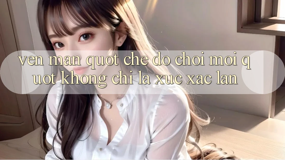 Vén Màn " Chế Độ Chơi Mới" - Không Chỉ Là Xúc Xắc Lăn